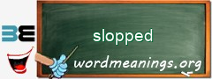 WordMeaning blackboard for slopped